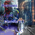 Humans Can't Handle It :: A.I.