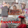 Karolina ~ and the Old French Violin.: